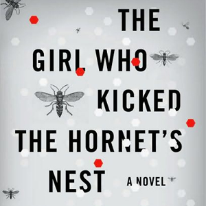 The Girl Who Kicked the Hornet's Nest